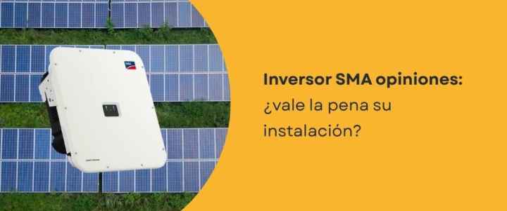 Inversor SMA opiniones: ¿vale la pena su instalación?