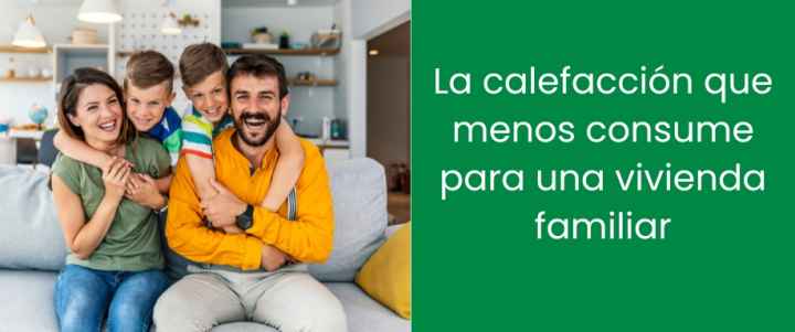 La calefacción que menos consume para una vivienda familiar