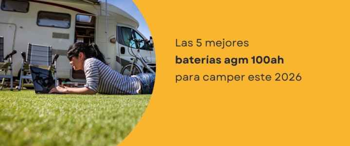 Las 5 mejores baterías agm 100ah para camper este 2026