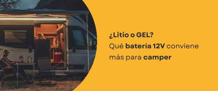 ¿Litio o GEL? Qué batería 12V conviene más para camper