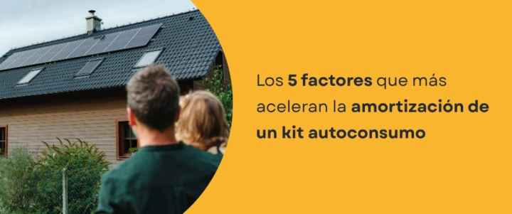 Los 5 factores que más aceleran la amortización de un kit autoconsumo