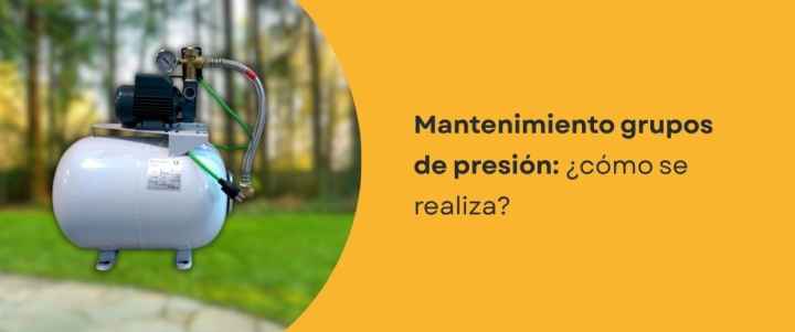 Mantenimiento grupos de presión: ¿cómo se realiza? Mantenimiento grupos de presión: ¿cómo se realiza?
