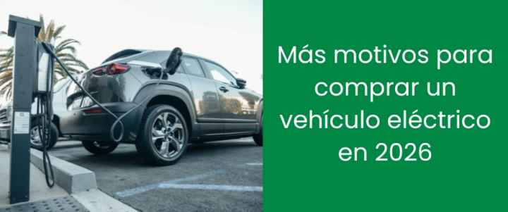 Más motivos para comprar un vehículo eléctrico en 2026