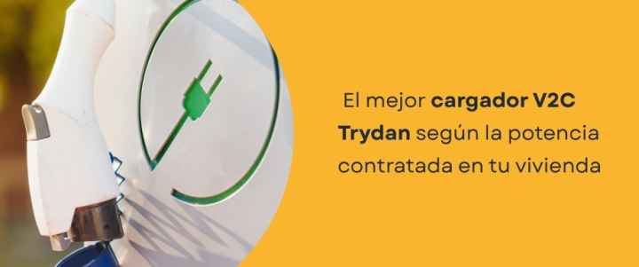 El mejor cargador V2C Trydan según la potencia contratada en tu vivienda El mejor cargador V2C Trydan según la potencia contratada en tu vivienda