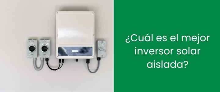 Mejor Inversor Solar Aislada