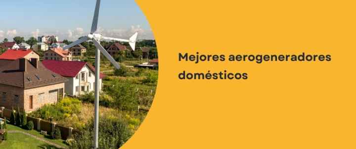 Mejores aerogeneradores domésticos