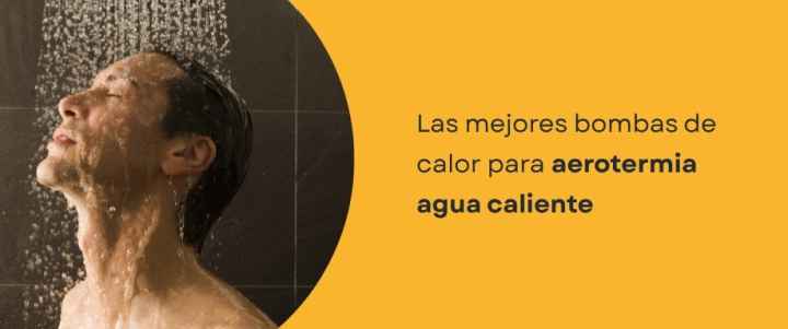Mejores bombas de calor para aerotermia agua caliente