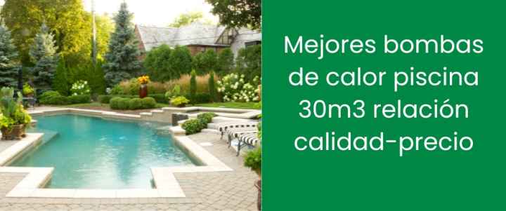 Mejores bombas de calor piscina 30m3 relación calidad-precio