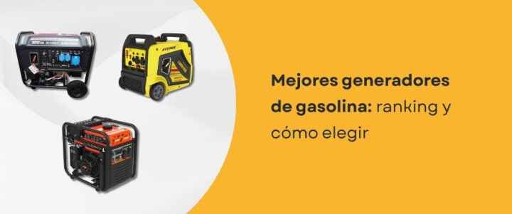 Mejores generadores de gasolina: ranking y cómo elegir