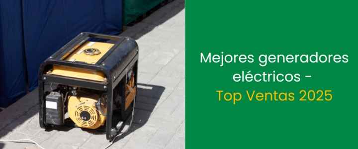 Mejores generadores eléctricos - Top Ventas 2025 Mejores generadores eléctricos - Top Ventas 2025