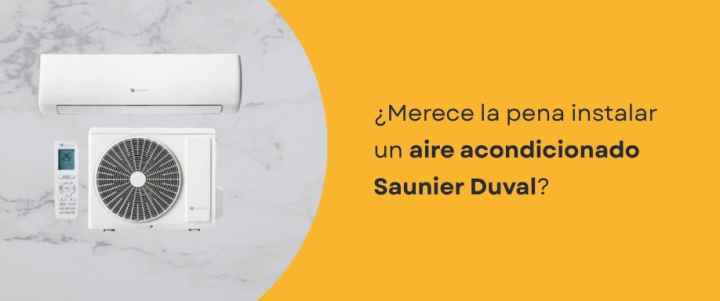 ¿Merece la pena instalar un aire acondicionado Saunier Duval?