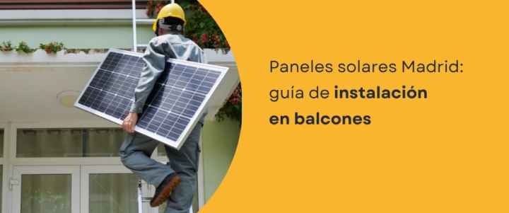 Paneles solares Madrid: guía de instalación en balcones