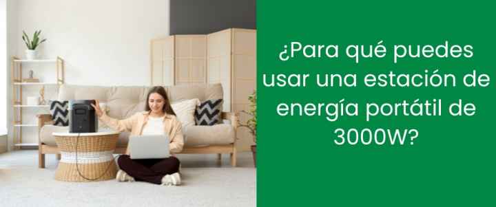 ¿Para qué puedes usar una estación de energía portátil de 3000W?
