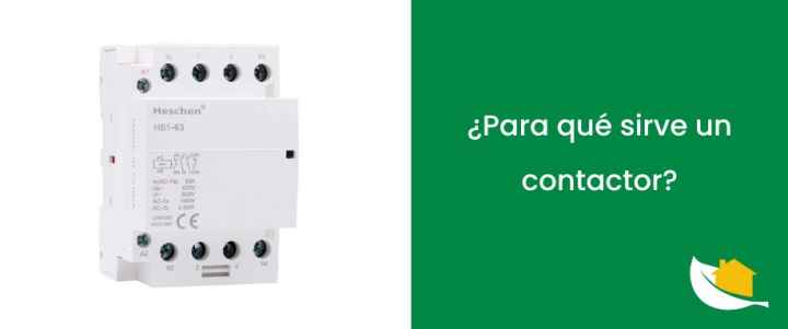 ¿Para qué sirve un contactor? ¿Para qué sirve un contactor?