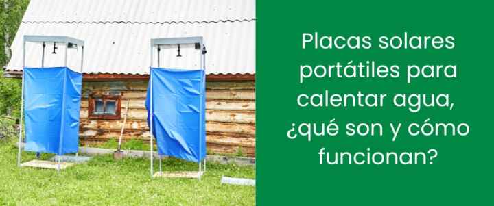 Placas solares portátiles para calentar agua, ¿qué son y cómo funcionan?