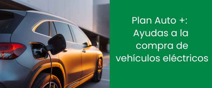 Plan Auto +: Ayudas a la compra de vehículos eléctricos