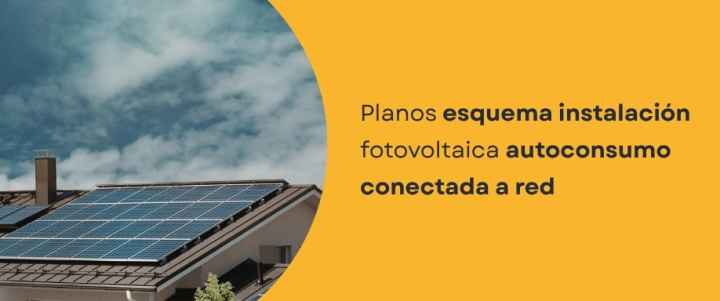 Planos esquema instalación fotovoltaica autoconsumo conectada a red