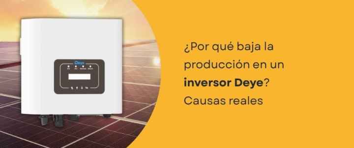¿Por qué baja la producción en un inversor Deye? Causas reales