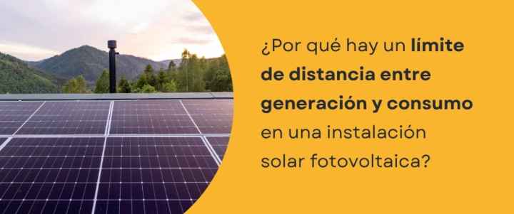 ¿Por qué hay un límite de distancia entre generación y consumo en una instalación solar fotovoltaica?