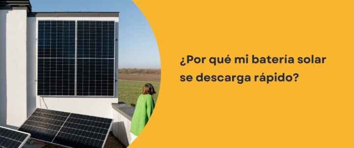 ¿Por qué mi batería solar se descarga rápido?