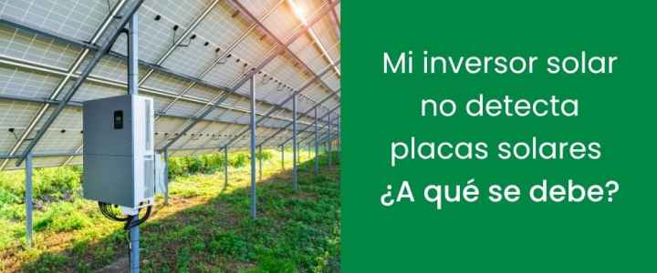 Mi inversor no detecta placas solares