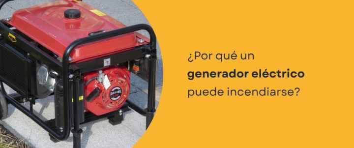 ¿Por qué un generador eléctrico puede incendiarse? ¿Por qué un generador eléctrico puede incendiarse?
