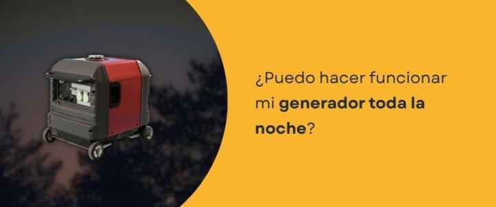 ¿Puedo hacer funcionar mi generador toda la noche? ¿Puedo hacer funcionar mi generador toda la noche?