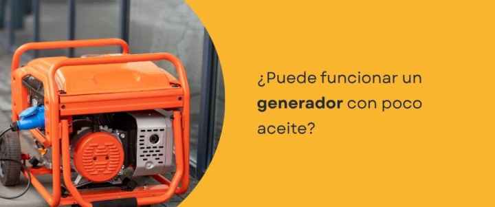 ¿Puede funcionar un generador con poco aceite?