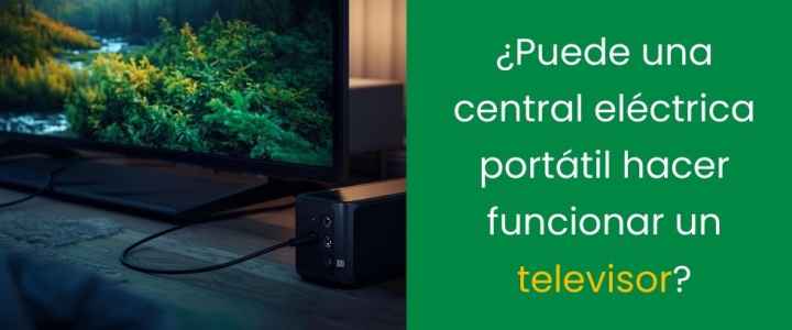 ¿Puede una central eléctrica portátil hacer funcionar un televisor?
