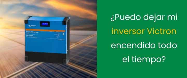 ¿Puedo dejar mi inversor Victron encendido todo el tiempo?