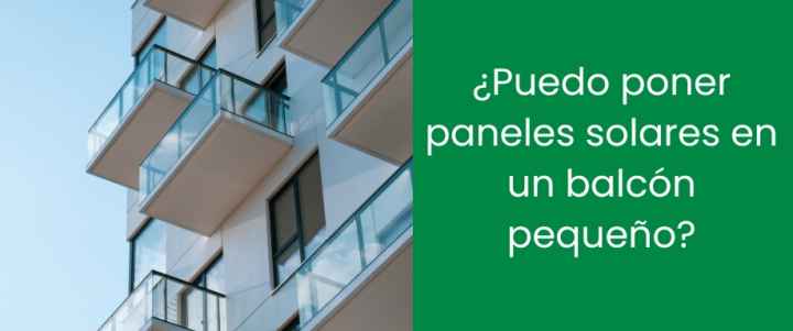 ¿Puedo poner paneles solares en un balcón pequeño?