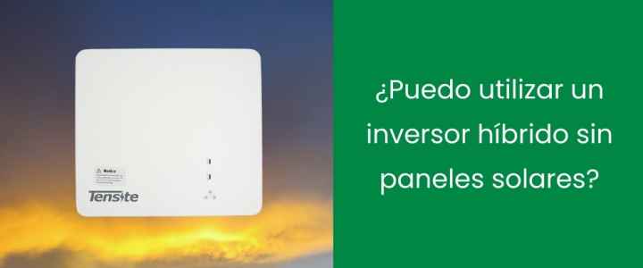 ¿Puedo utilizar un inversor híbrido sin paneles solares? ¿Puedo utilizar un inversor híbrido sin paneles solares?