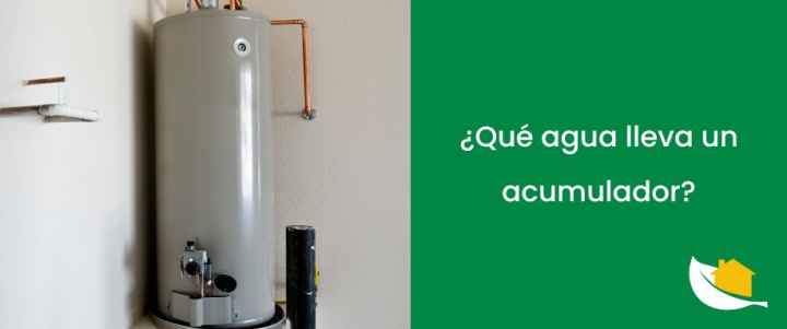 ¿Qué agua lleva un acumulador?