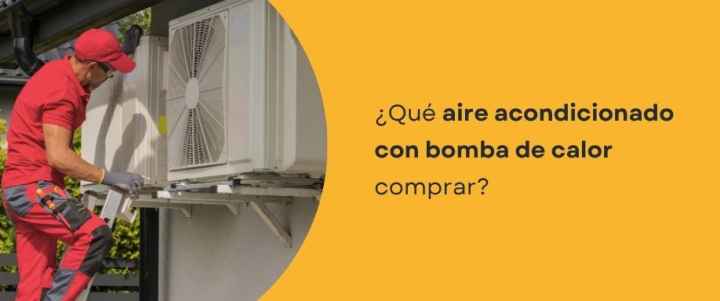 ¿Qué aire acondicionado con bomba de calor comprar?