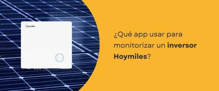 ¿Qué app usar para monitorizar un inversor Hoymiles?
