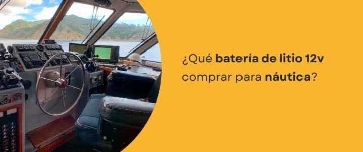 ¿Qué batería de litio 12v comprar para náutica?
