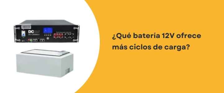 ¿Qué batería 12V ofrece más ciclos de carga?