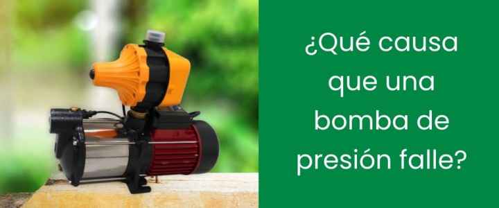 ¿Qué causa que una bomba de presión falle?