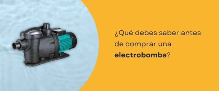 ¿Qué debes saber antes de comprar una electrobomba?