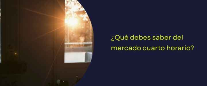 Horario precio luz: ¿qué debes saber del mercado cuarto horario?