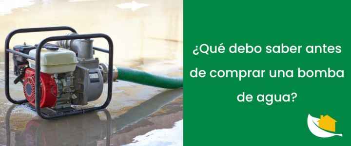 ¿Qué debo saber antes de comprar una bomba de agua?