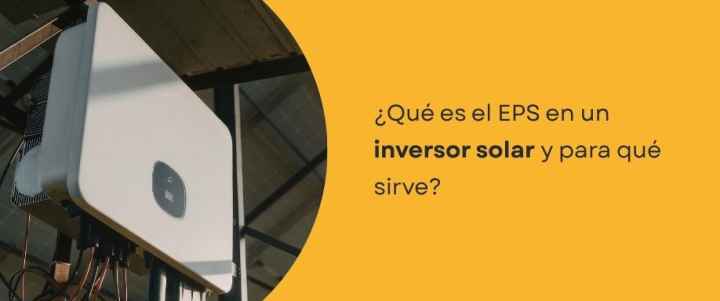 ¿Qué es EPS en un inversor solar y para qué sirve?