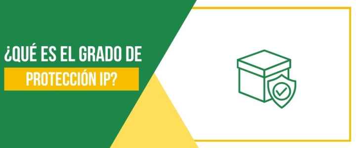 ¿Qué es el grado de protección IP? ¿Qué es el grado de protección IP?