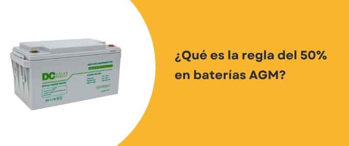 ¿Qué es la regla del 50% en baterías AGM?