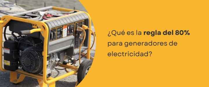 ¿Qué es la regla del 80% para generadores de electricidad? ¿Cuánto consume un generador diésel?