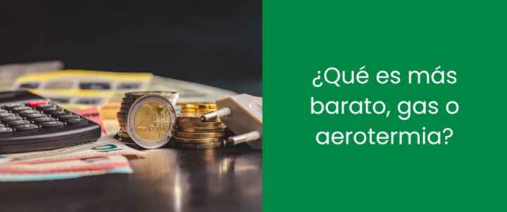 ¿Qué es más barato, gas o aerotermia?