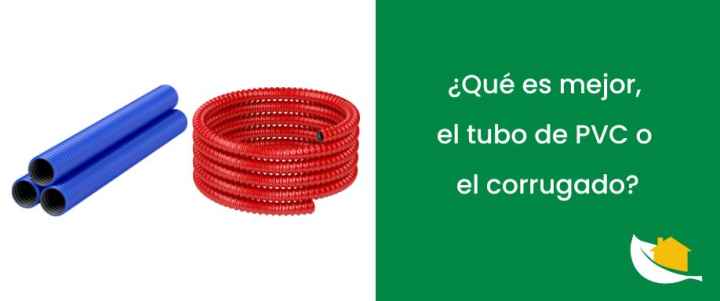 ¿Qué es mejor, el tubo de PVC o el corrugado?