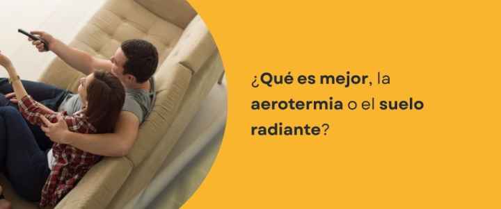 ¿Qué es mejor, la aerotermia o el suelo radiante? ¿Qué es mejor, la aerotermia o el suelo radiante?