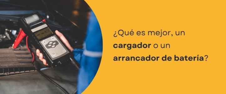 ¿Qué es mejor, un cargador o un arrancador de batería?