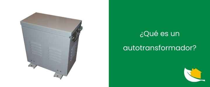 ¿Qué es un autotransformador?